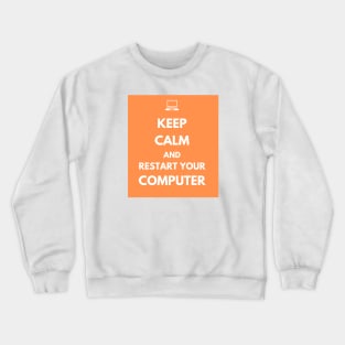 Keep Calm And Restart Your Computer Crewneck Sweatshirt